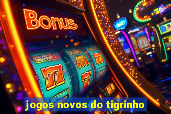 jogos novos do tigrinho